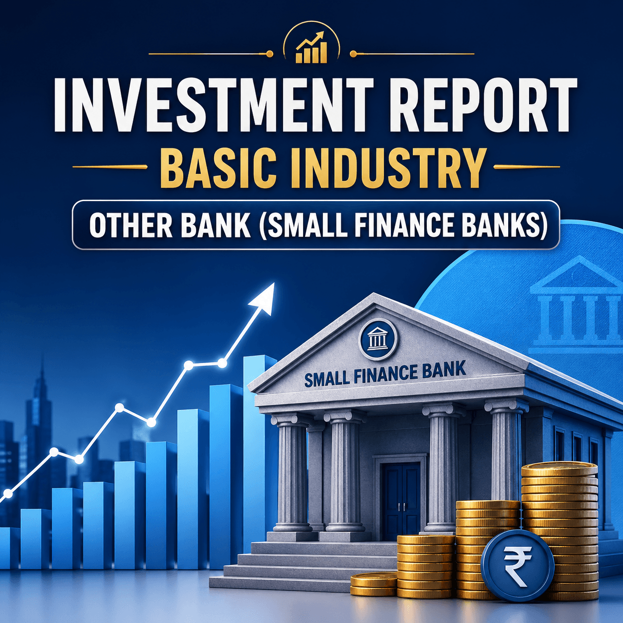 Investment Report: Basic Industry - Other Bank (Small Finance Banks)